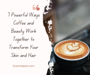 Read more about the article 7 Powerful Ways Coffee and Beauty Work Together to Transform Your Skin and Hair