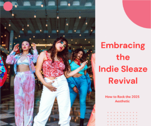 Read more about the article Embracing the Indie Sleaze Revival: How to Rock the 2025 Aesthetic