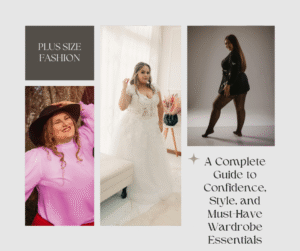 Read more about the article Plus Size Fashion: A Complete Guide to Confidence, Style, and Must-Have Wardrobe Essentials