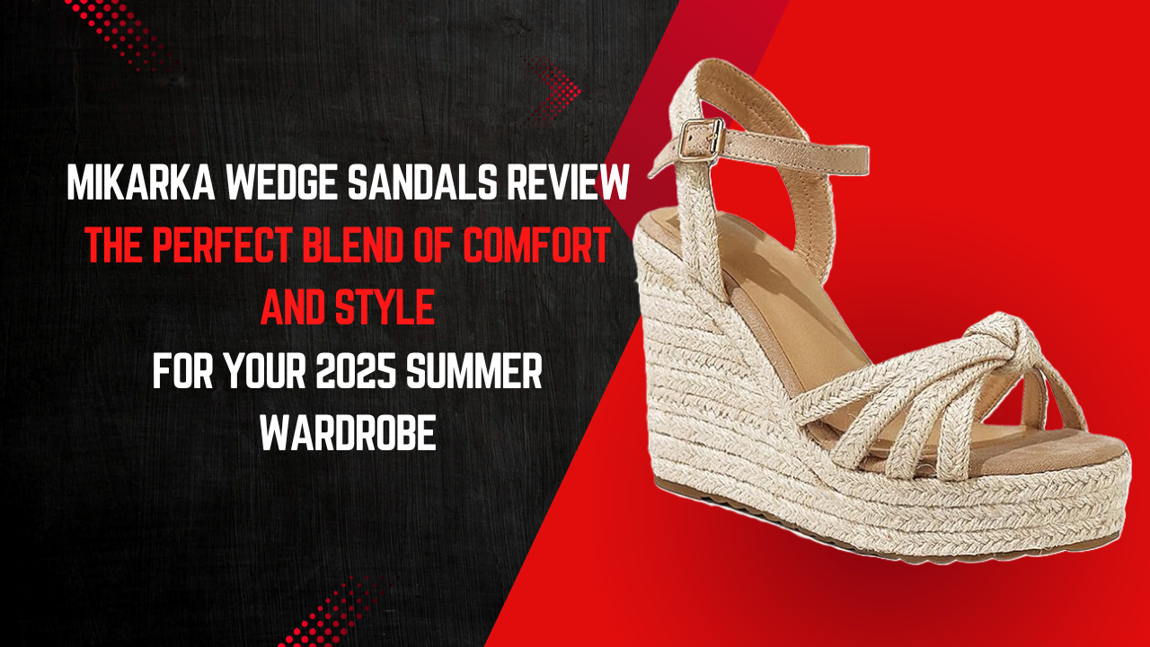 You are currently viewing Mikarka Wedge Sandals Review: The Perfect Blend of Comfort and Style for Your 2025 Summer Wardrobe